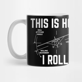 This Is How I Roll - Funny Aviation Mug